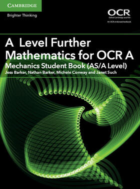 Barker / Conway / Such | A Level Further Mathematics for OCR A Mechanics Student Book (AS/A Level) | Buch | 978-1-316-64441-6 | sack.de