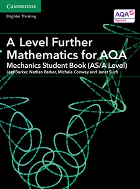 Barker / Conway / Such |  A Level Further Mathematics for Aqa Mechanics Student Book (As/A Level) | Buch |  Sack Fachmedien