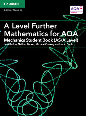 Barker / Conway / Such | A Level Further Mathematics for AQA Mechanics Student Book (AS/A Level) | Buch | 978-1-316-64453-9 | sack.de