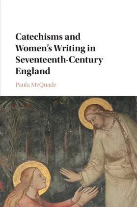 McQuade |  Catechisms and Women's Writing in Seventeenth-Century England | Buch |  Sack Fachmedien