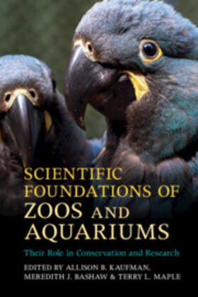 Bashaw / Kaufman / Maple | Scientific Foundations of Zoos and Aquariums | Buch | 978-1-316-64865-0 | sack.de