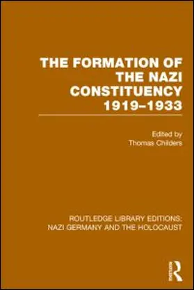 Childers |  The Formation of the Nazi Constituency 1919-1933 (RLE Nazi Germany & Holocaust) | eBook | Sack Fachmedien