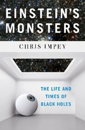 Impey |  Einstein's Monsters: The Life and Times of Black Holes | eBook | Sack Fachmedien