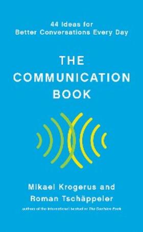 Krogerus / Tschäppeler |  The Communication Book: 44 Ideas for Better Conversations Every Day | eBook | Sack Fachmedien