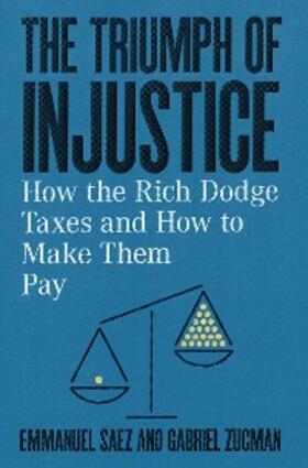 Saez / Zucman | The Triumph of Injustice: How the Rich Dodge Taxes and How to Make Them Pay | E-Book | sack.de