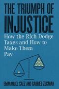Saez / Zucman |  The Triumph of Injustice: How the Rich Dodge Taxes and How to Make Them Pay | eBook | Sack Fachmedien