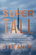 Al |  Supertall: How the World's Tallest Buildings Are Reshaping Our Cities and Our Lives | eBook | Sack Fachmedien