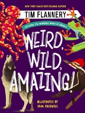 Flannery |  Weird, Wild, Amazing!: Exploring the Incredible World of Animals | eBook | Sack Fachmedien