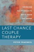 Fraenkel |  Last Chance Couple Therapy: Bringing Relationships Back from the Brink | eBook | Sack Fachmedien