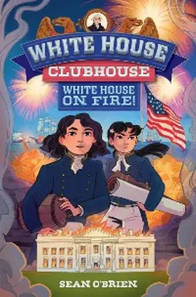 O'Brien |  White House on Fire! (White House Clubhouse #2) | eBook | Sack Fachmedien