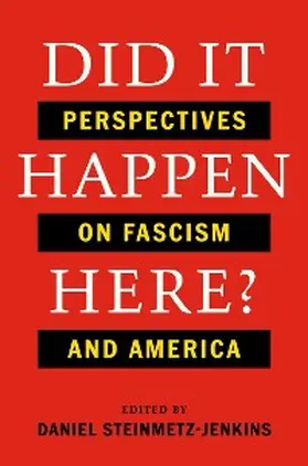 Steinmetz-Jenkins |  Did It Happen Here?: Perspectives on Fascism and America | eBook | Sack Fachmedien