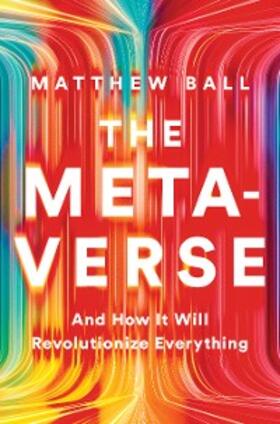 Ball |  The Metaverse: And How It Will Revolutionize Everything | eBook | Sack Fachmedien