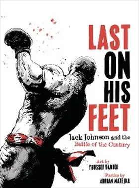 Daoudi / Matejka |  Last On His Feet: Jack Johnson and the Battle of the Century | eBook | Sack Fachmedien
