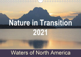 Nass |  Nature in Transition 2021, Waters of North America / UK-Version (Wall Calendar 2021 DIN A4 Landscape) | Sonstiges |  Sack Fachmedien