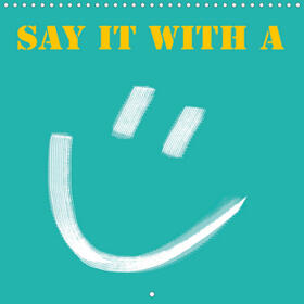 B-B Müller |  Say it with a smile (Wall Calendar 2021 300 × 300 mm Square) | Sonstiges |  Sack Fachmedien