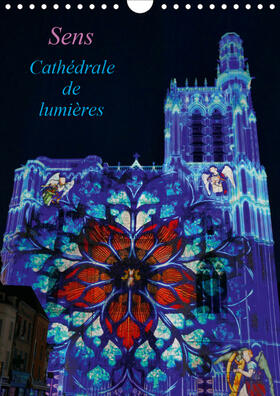 Beziers |  Sens Cathédrale de lumières (Calendrier mural 2021 DIN A4 vertical) | Sonstiges |  Sack Fachmedien