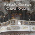 Vier |  Fantastic German Church Organs (Wall Calendar 2023 300 × 300 mm Square) | Sonstiges |  Sack Fachmedien