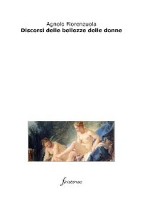 Fiorenzuola |  Discorsi delle bellezze delle donne | eBook | Sack Fachmedien