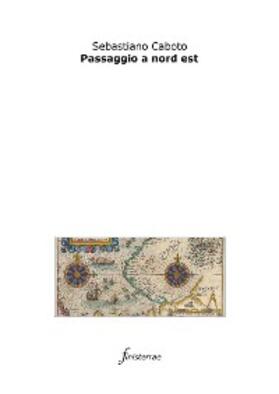 Caboto |  Passaggio a nord est | eBook | Sack Fachmedien