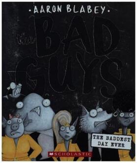 Blabey |  The Bad Guys in the Baddest Day Ever (the Bad Guys #10) | Buch |  Sack Fachmedien