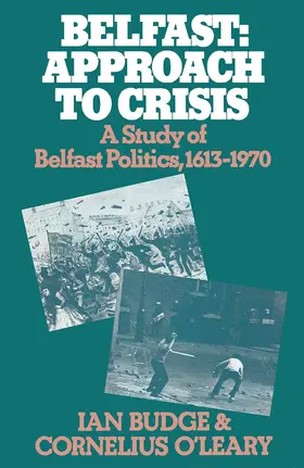 Budge / O'Leary |  Belfast: Approach to Crisis | Buch |  Sack Fachmedien