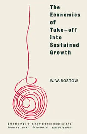 Rostow |  The Economics of Take-Off into Sustained Growth | eBook | Sack Fachmedien