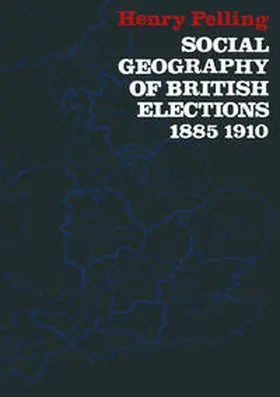 Pelling |  Social Geography of British Elections 1885–1910 | eBook | Sack Fachmedien