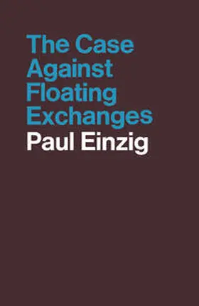 Einzig |  The Case against Floating Exchanges | eBook | Sack Fachmedien