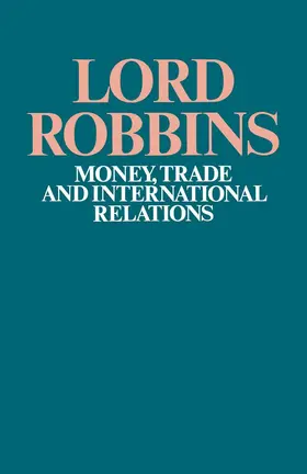 Robbins |  Money, Trade and International Relations | Buch |  Sack Fachmedien