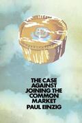 Einzig |  The Case against Joining the Common Market | Buch |  Sack Fachmedien