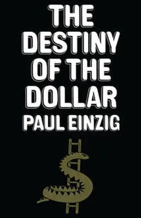 Einzig |  The Destiny of the Dollar | eBook | Sack Fachmedien