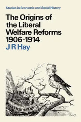 Hay |  Origins of the Liberal Welfare Reforms, 1906-14 | eBook | Sack Fachmedien