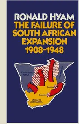 Hyam |  The Failure of South African Expansion 1908–1948 | eBook | Sack Fachmedien
