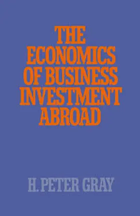 Gray |  The Economics of Business Investment Abroad | eBook | Sack Fachmedien