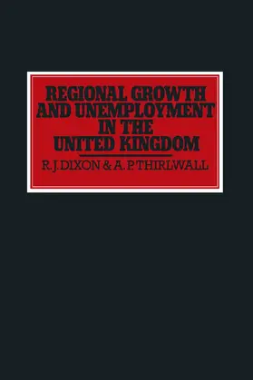 Dixon / Thirlwall |  Regional Growth and Unemployment in the United Kingdom | Buch |  Sack Fachmedien