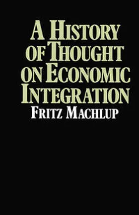 Machlup |  A History of Thought on Economic Integration | eBook | Sack Fachmedien