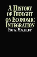 Machlup |  A History of Thought on Economic Integration | Buch |  Sack Fachmedien