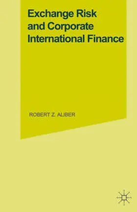 Aliber |  Exchange Risk and Corporate International Finance | eBook | Sack Fachmedien