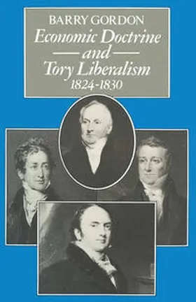 Gordon |  Economic Doctrine and Tory Liberalism 1824-1830 | eBook | Sack Fachmedien