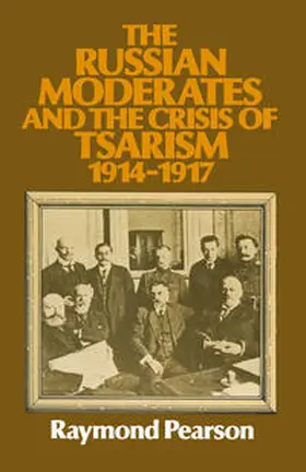Pearson |  The Russian Moderates and the Crisis of Tsarism 1914 – 1917 | eBook | Sack Fachmedien