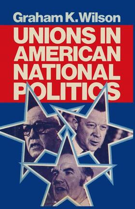 Wilson |  Unions in American National Politics | Buch |  Sack Fachmedien