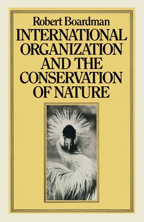 Boardman | International Organization and the Conservation of Nature | Buch | 978-1-349-04602-7 | www.sack.de