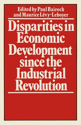 Levy-Leboyerd / Bairoch |  Disparities in Economic Development since the Industrial Revolution | eBook | Sack Fachmedien