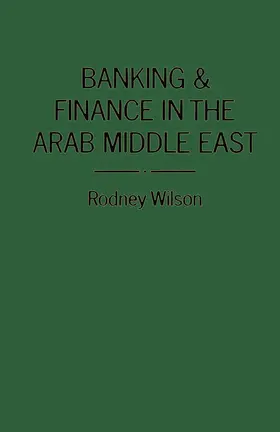 Wilson |  Banking and Finance in the Arab Middle East | Buch |  Sack Fachmedien