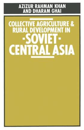 Khan / Ghai |  Collective Agriculture and Rural Development in Soviet Central Asia | Buch |  Sack Fachmedien