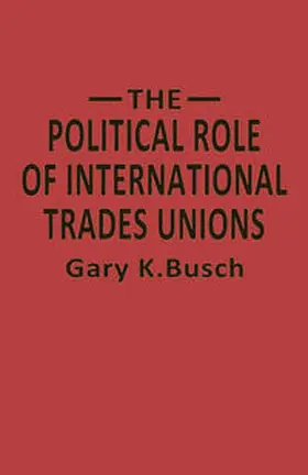 Bosch |  The Political Role of International Trades Unions | eBook | Sack Fachmedien