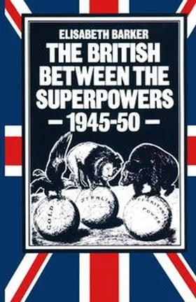 Barker |  The British between the Superpowers, 1945–50 | eBook | Sack Fachmedien