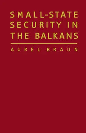 Braun |  Small-State Security in the Balkans | eBook | Sack Fachmedien