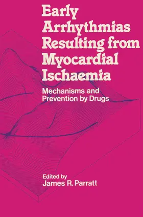 Parratt |  Early Arrhythmias Resulting from Myocardial Ischaemia | Buch |  Sack Fachmedien