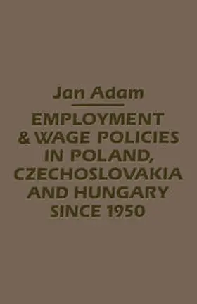 Adam |  Employment/Wage Policies in Poland, Czechoslovakia and Hungary Since 1950 | eBook | Sack Fachmedien